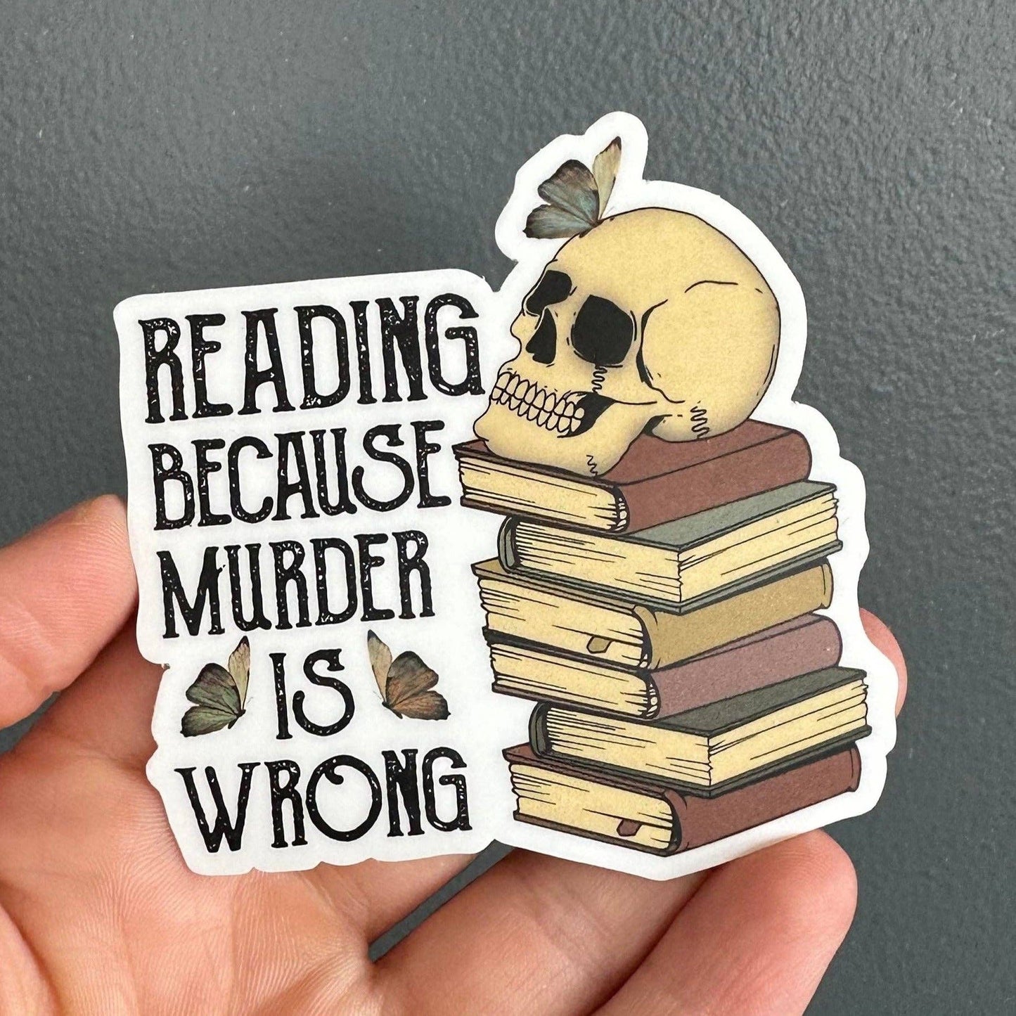 Fuzzy Loon Designs - Reading Because Murder Is Wrong Sticker