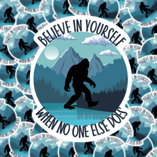 Fuzzy Loon Designs - Believe in Yourself Bigfoot Sticker