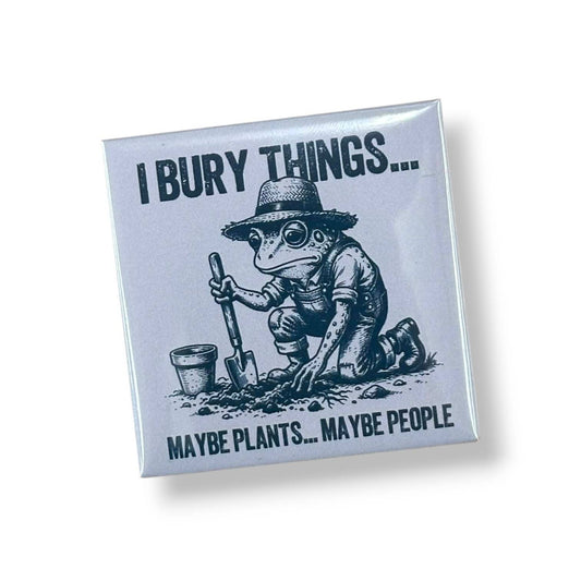 Fuzzy Loon Designs - I Bury Things Magnet