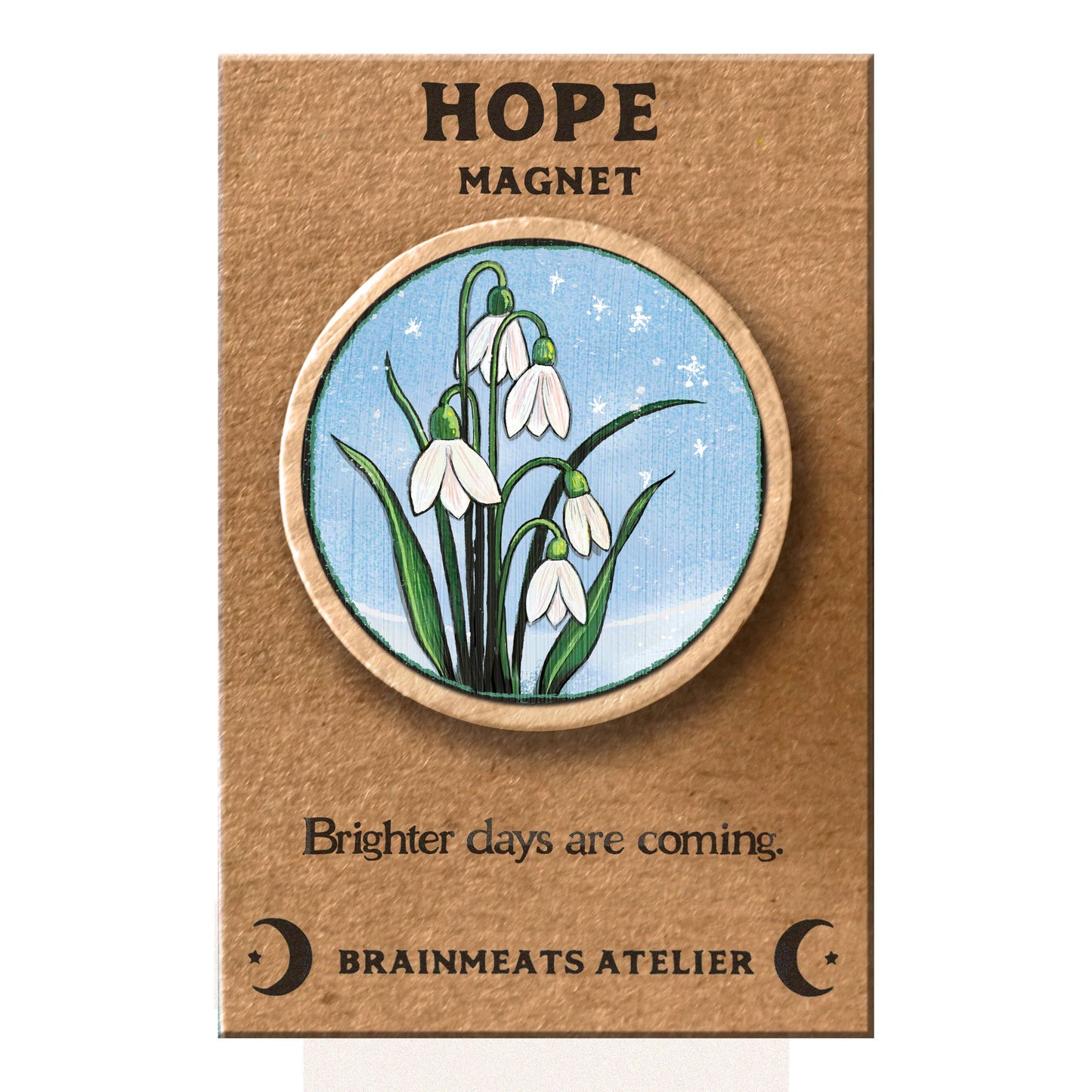 Brainmeats Atelier - Hope Magnet – Snowdrop Flowers “Brighter Days Are Coming”