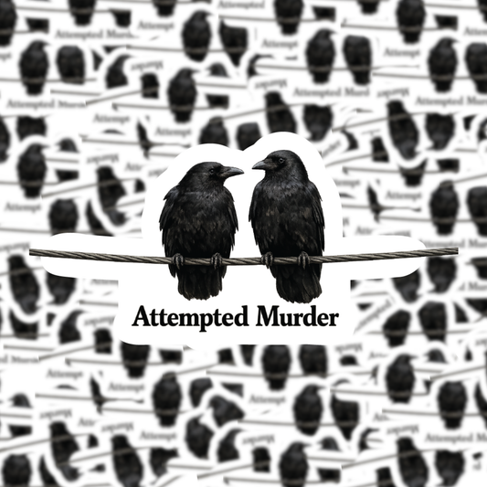 Fuzzy Loon Designs - Attempted Murder Sticker