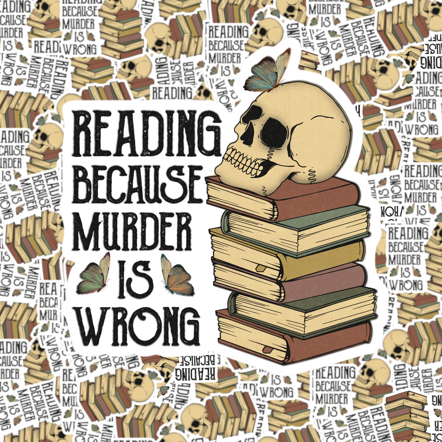 Fuzzy Loon Designs - Reading Because Murder Is Wrong Sticker
