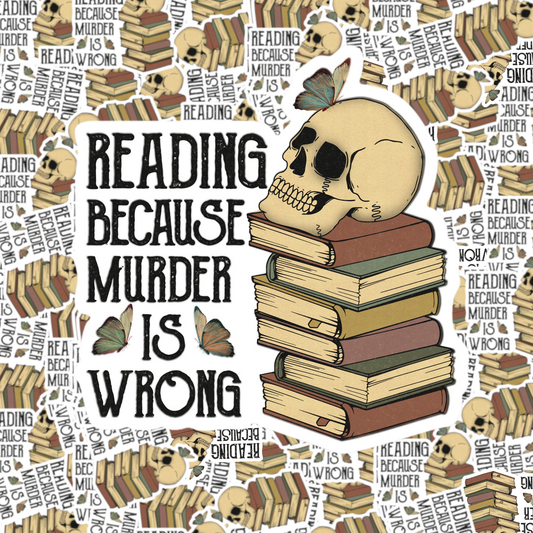 Fuzzy Loon Designs - Reading Because Murder Is Wrong Sticker
