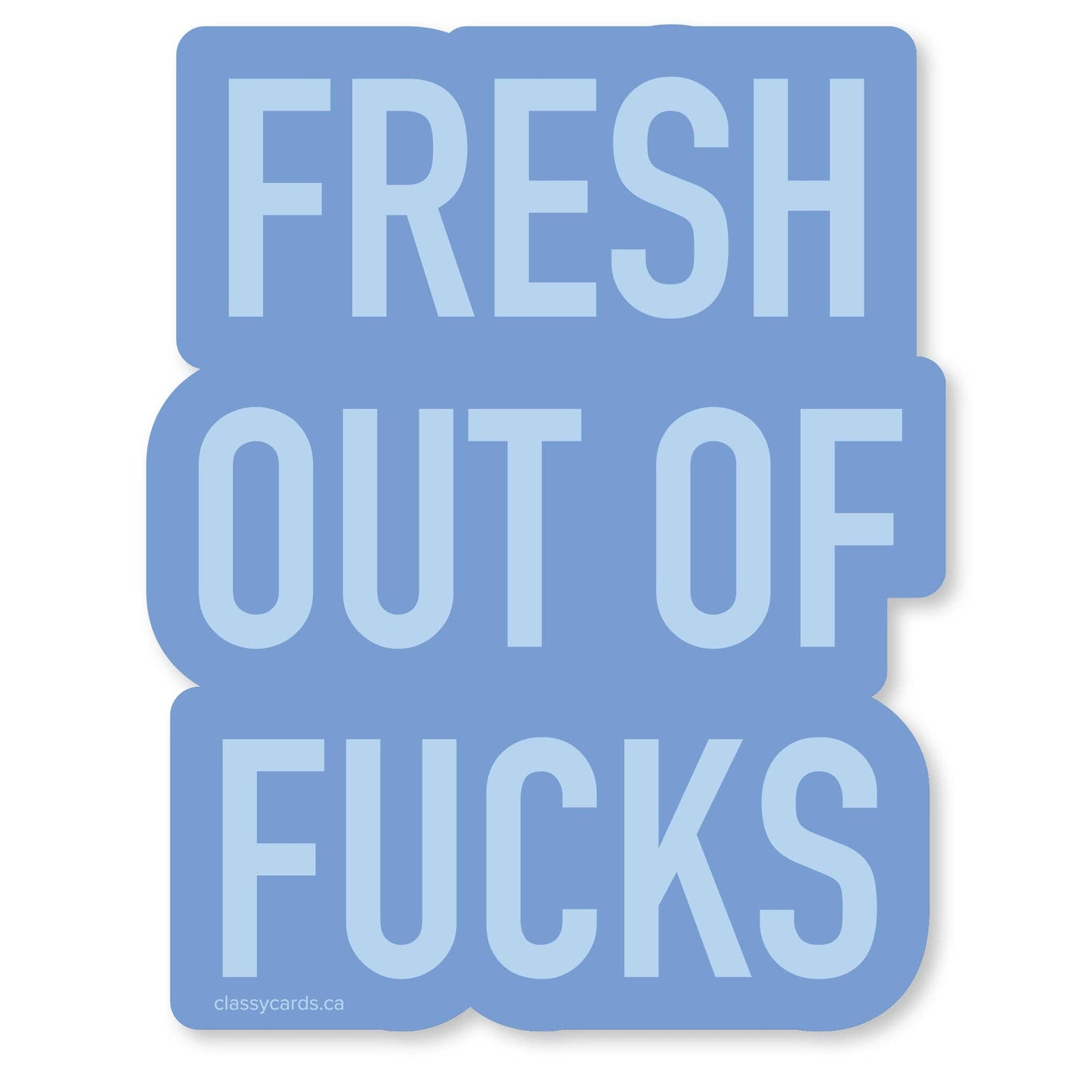 Classy Cards Creative - Fresh Out Vinyl Sticker