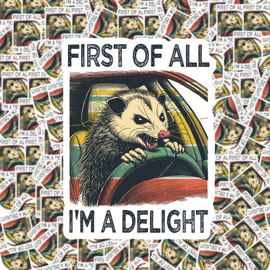 Fuzzy Loon Designs - First of All I'm a Delight Sticker