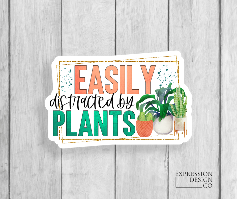 Expression Design Co - Easily Distracted By Plants Vinyl Sticker