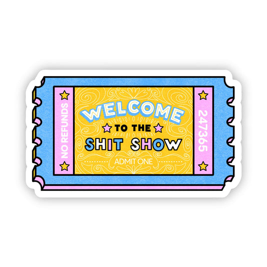 Big Moods - "Welcome to the shit show" sticker